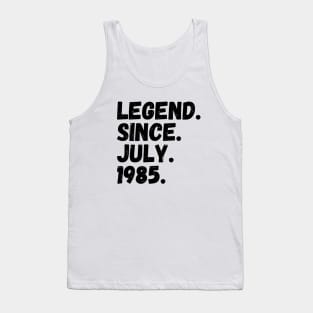 Legend Since July 1985 - Birthday Tank Top